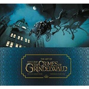 The Art of Fantastic Beasts: The Crimes of Grindelwald, Hardcover - Dermot Power imagine