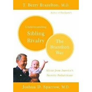 Understanding Sibling Rivalry: The Brazelton Way - T. Berry Brazelton imagine