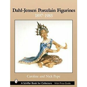 Dahl-Jensen Porcelain Figurines: 1897-1985, Hardback - Nick Pope imagine