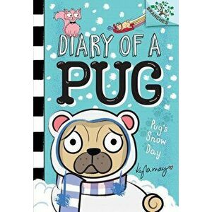 Pug's Snow Day: A Branches Book (Diary of a Pug #2) - Kyla May Horsfall imagine