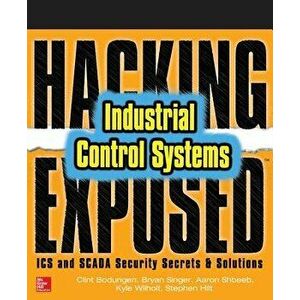 Hacking Exposed Industrial Control Systems: ICS and Scada Security Secrets & Solutions, Paperback - Clint Bodungen imagine