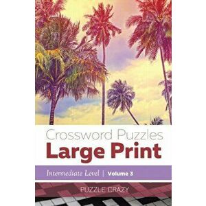 Crossword Puzzles Large Print (Intermediate Level) Vol. 3, Paperback - Puzzle Crazy imagine