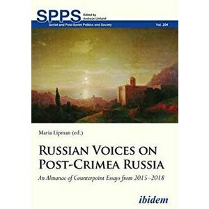 Russian Voices on Post-Crimea Russia - An Almanac of Counterpoint Essays from 2015-2018, Paperback - Maria Lipman imagine
