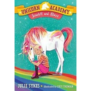 Unicorn Academy #2: Scarlett and Blaze, Paperback - Julie Sykes imagine