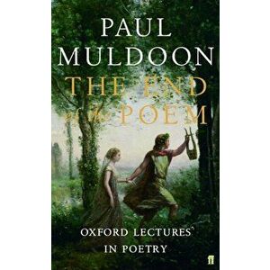 End of the Poem. Oxford Lectures, Paperback - Paul Muldoon imagine