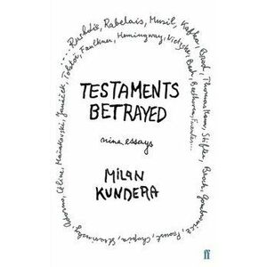Testaments Betrayed, Paperback - Milan Kundera imagine