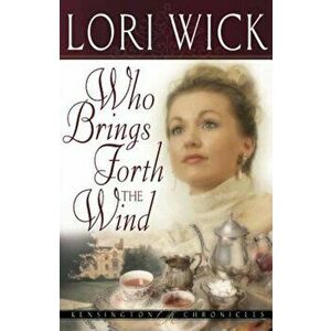 Who Brings Forth the Wind, Paperback - Lori Wick imagine