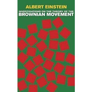 Investigations on the Theory of the Brownian Movement, Paperback - Albert Einstein imagine