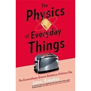 Physics of Everyday Things, Hardcover - James Kakalios imagine