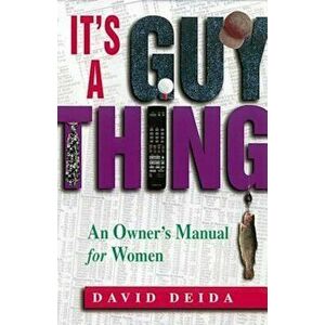 It's a Guy Thing: A Owner's Manual for Women, Paperback - David Deida imagine
