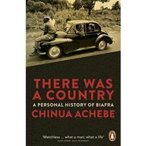 There Was a Country. A Personal History of Biafra, Paperback - Chinua Achebe imagine