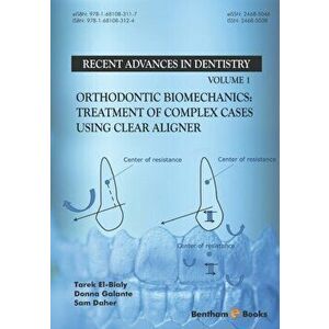 Orthodontic Biomechanics: Treatment Of Complex Cases Using Clear Aligner, Paperback - Donna Galante imagine