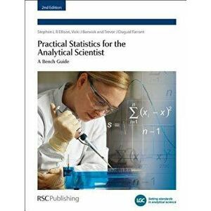 Practical Statistics for the Analytical Scientist: A Bench Guide, Paperback - William A. Hardcastle imagine