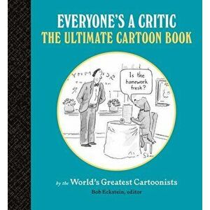 Everyone's a Critic. The Ultimate Cartoon Book, Hardback - *** imagine
