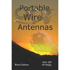 Portable Wire Antennas, Paperback - John Hill imagine