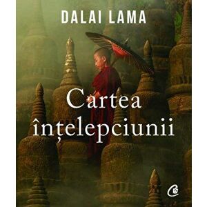 Cartea Intelepciunii - Dalai Lama imagine
