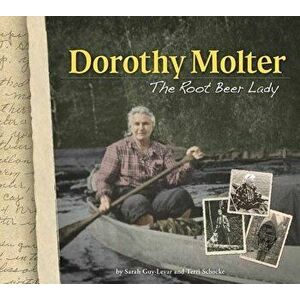 Dorothy Molter: The Root Beer Lady, Paperback - Sarah Guy-Levar imagine