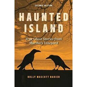 Haunted Island: True Ghost Stories from Martha's Vineyard, Paperback - Holly Nadler imagine