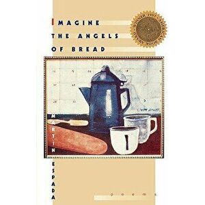 Imagine the Angels of Bread: Poems, Paperback - Martin Espada imagine