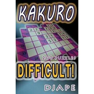 Difficult Kakuro: 200 Puzzles, Paperback - Djape imagine