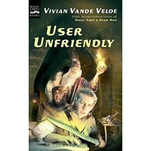User Unfriendly, Paperback - Vivian Vande Velde imagine
