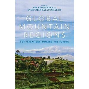 Global Mountain Regions. Conversations toward the Future, Paperback - *** imagine