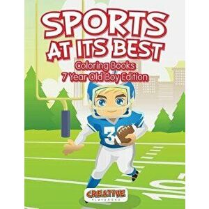 Sports at Its Best - Coloring Books 7 Year Old Boy Edition, Paperback - Creative Playbooks imagine