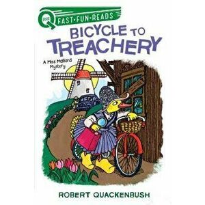 Bicycle to Treachery: A Miss Mallard Mystery, Hardcover - Robert Quackenbush imagine