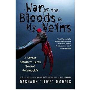 War of the Bloods in My Veins: A Street Soldier's March Toward Redemption, Paperback - Dashaun Jiwe Morris imagine