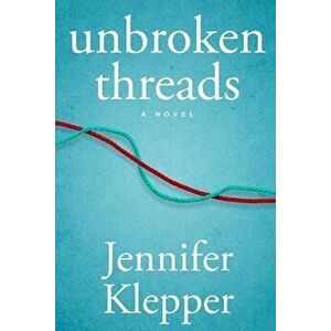 Unbroken Threads, Paperback - Jennifer Klepper imagine