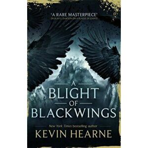 Blight of Blackwings, Paperback - Kevin Hearne imagine