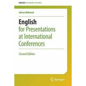 English for Presentations at International Conferences, Paperback - Adrian Wallwork imagine