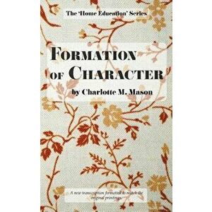 Formation of Character, Paperback - Charlotte M. Mason imagine