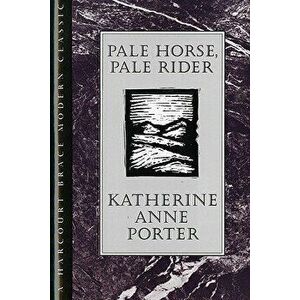 Pale Horse, Pale Rider, Hardcover - Katherine Anne Porter imagine
