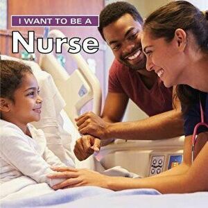 I Want to Be a Nurse, Paperback - Dan Liebman imagine