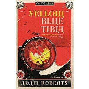 Yellow Blue Tibia. A Novel, Paperback - Adam Roberts imagine