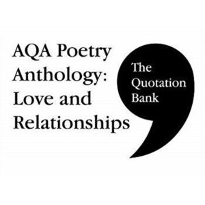 Quotation Bank: AQA Poetry Anthology - Love and Relationships GCSE Revision and Study Guide for English Literature 9-1, Paperback - *** imagine