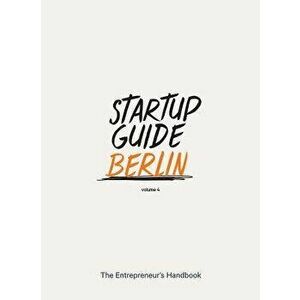 Startup Guide Berlin Vol. 4, Paperback - Startup Guide imagine
