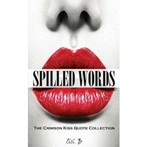 Spilled Words: The Crimson Kiss Quote Collection, Paperback - CICI B imagine