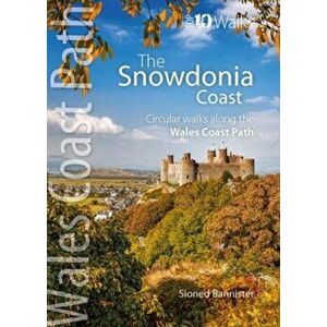 Snowdonia Coast. Circular walks along the Wales Coast Path, Paperback - Sioned Bannister imagine