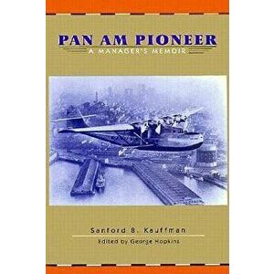 Pan Am Pioneer: A Manager's Memoir, Hardcover - Sanford B. Kauffman imagine