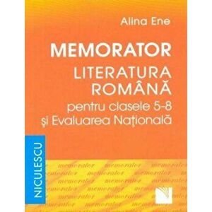Memorator. Literatura romana pentru clasele 5-8 si Evaluarea Nationala - Alina Ene imagine