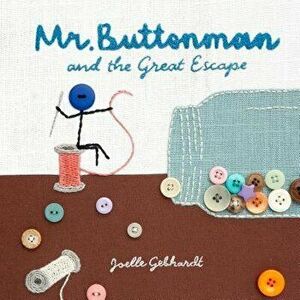 Mr. Buttonman: And the Great Escape, Hardcover - Joelle Gebhardt imagine
