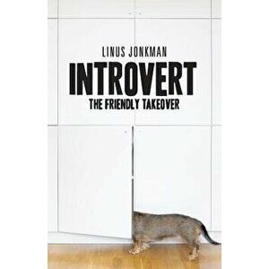 Introvert: The Friendly Takeover, Paperback - Linus Jonkman imagine