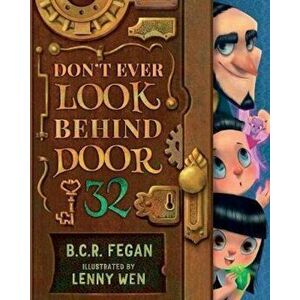 Don't Ever Look Behind Door 32, Paperback - B. C. R. Fegan imagine