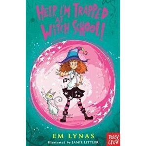 Help! I'm Trapped at Witch School!, Paperback - Em Lynas imagine