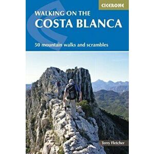 Walking on the Costa Blanca. 50 mountain walks and scrambles, Paperback - Terry Fletcher imagine