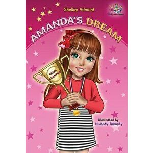 Amanda's Dream: Winning and Success Skills Children's Books Collection, Paperback - Shelley Admont imagine