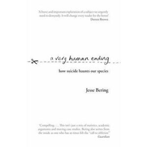Very Human Ending. How suicide haunts our species, Paperback - Jesse Bering imagine