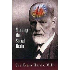 Minding the Social Brain, Hardback - Jay Evans Harris imagine